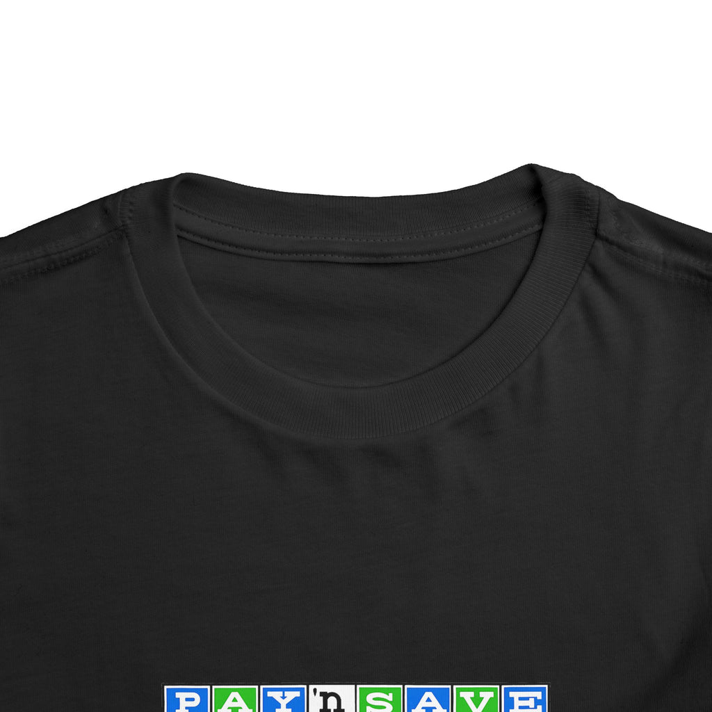 Pay 'n Save Toddler Tee / T-Shirt