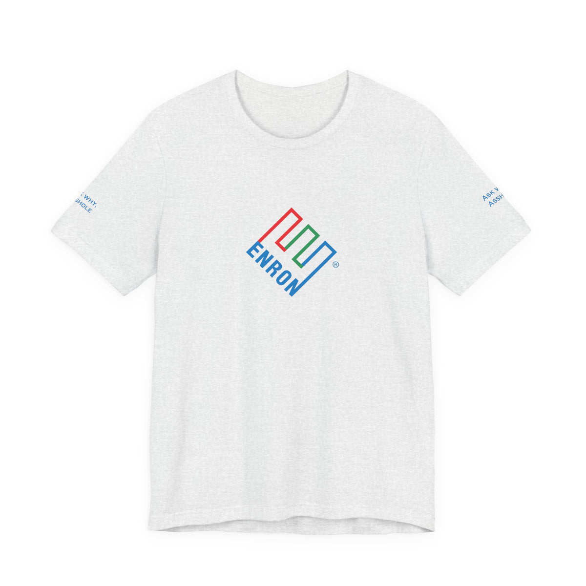 Enron T-Shirt - Ask Why A-Hole (sleeve)
