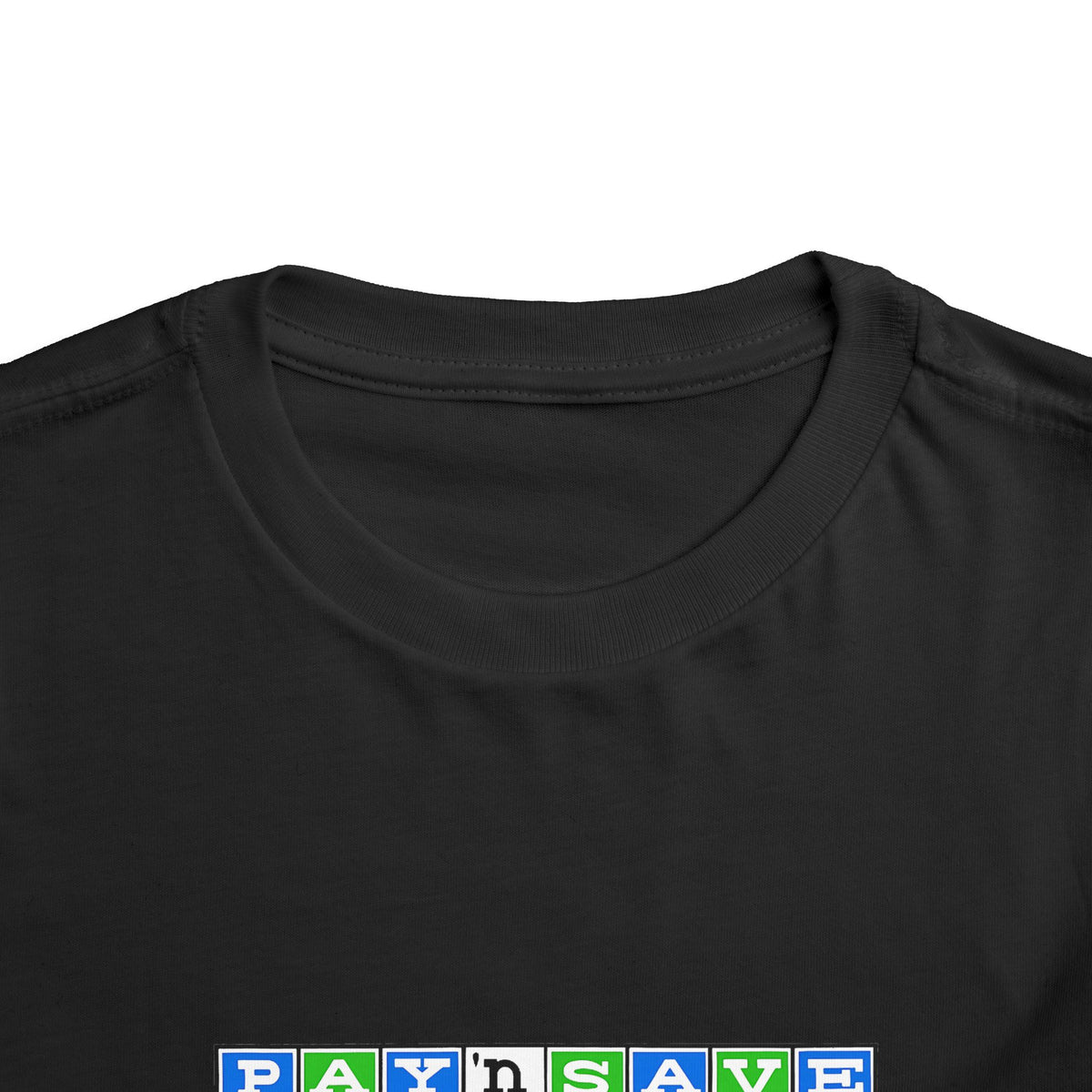 Pay 'n Save Toddler Tee / T-Shirt