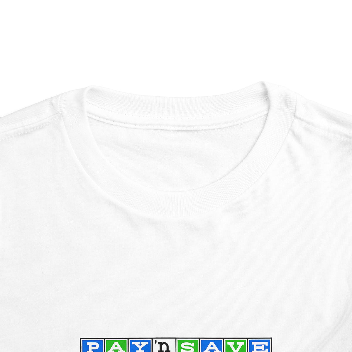 Pay 'n Save Toddler Tee / T-Shirt