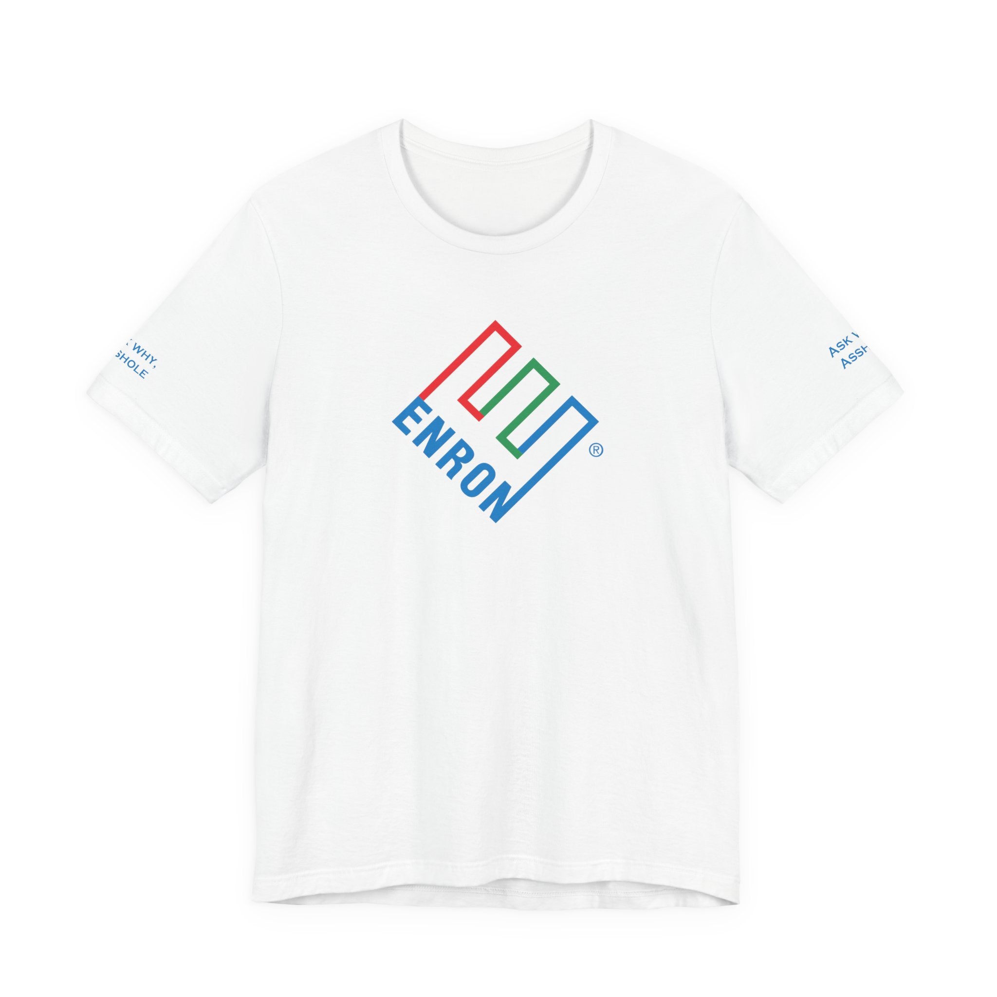 Enron T-Shirt - Ask Why A-Hole (sleeve)