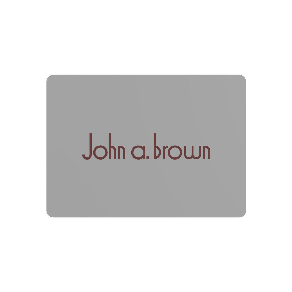 John A. Brown Metal Sign