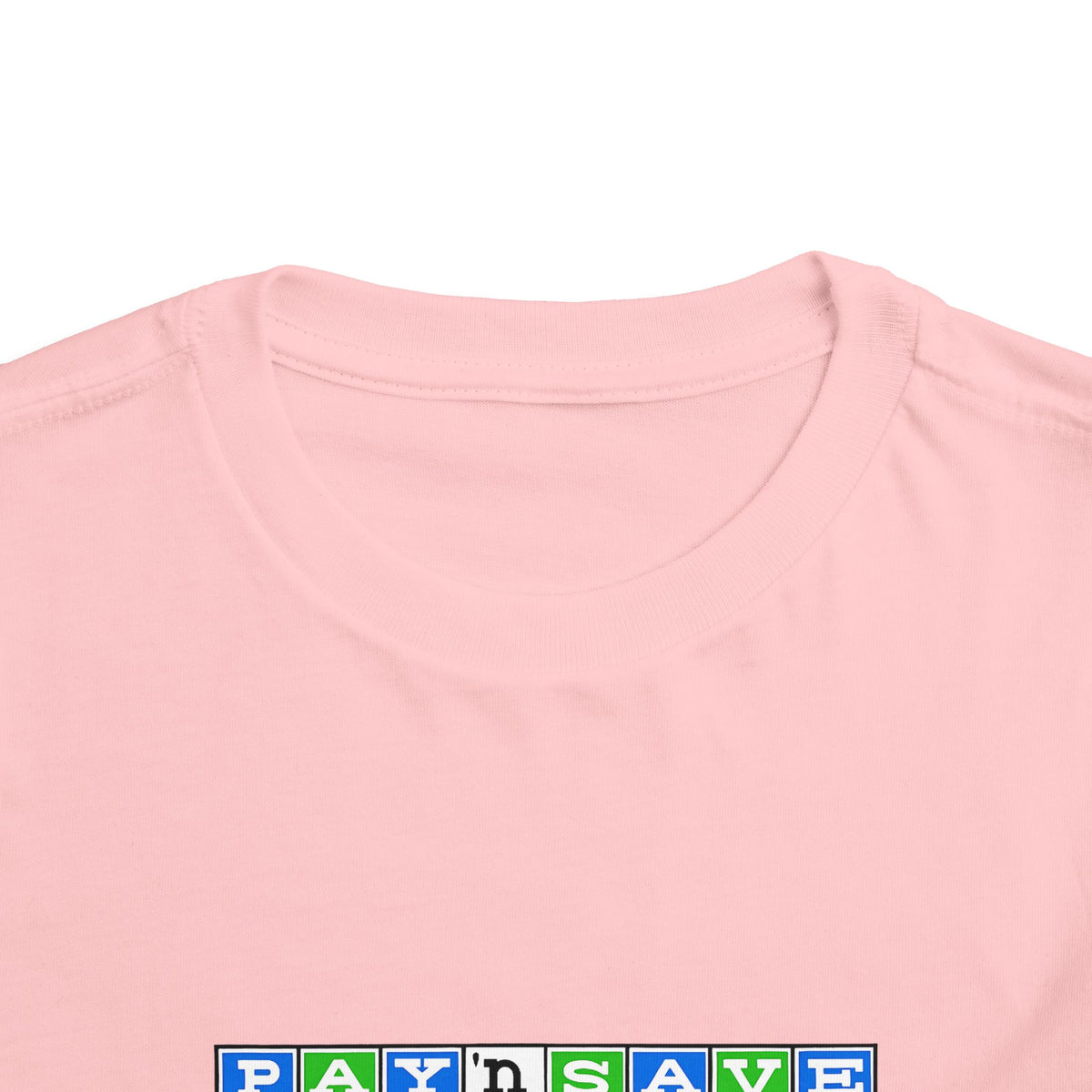 Pay 'n Save Toddler Tee / T-Shirt