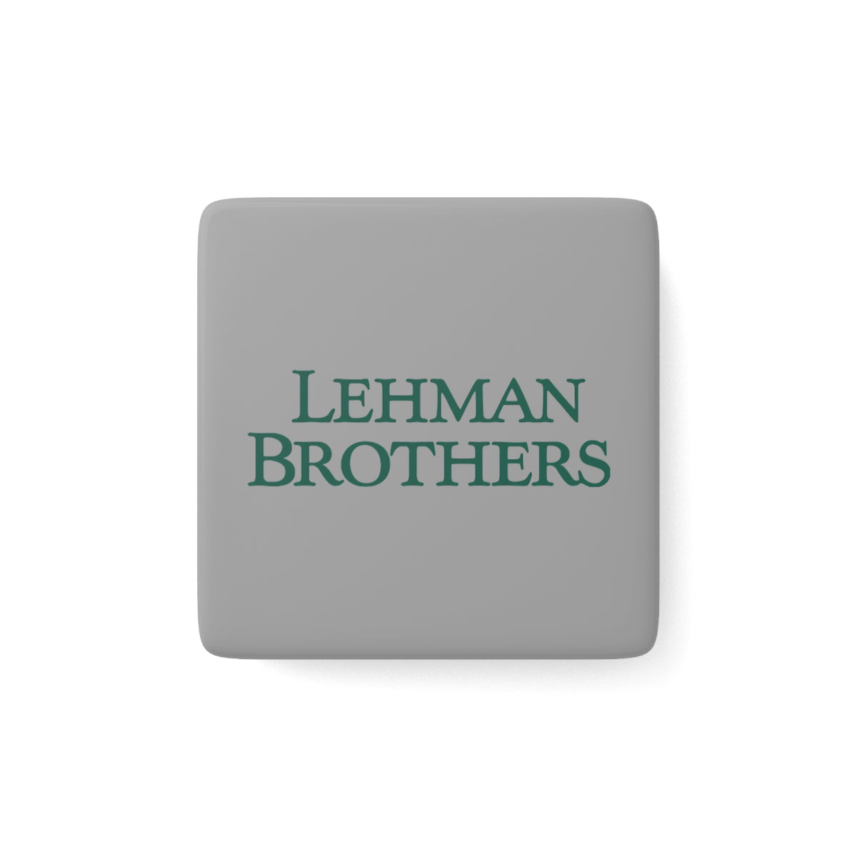 Lehman Brothers Square Porcelain Fridge Magnet