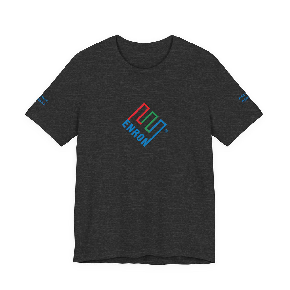 Enron T-Shirt - Ask Why A-Hole (sleeve)