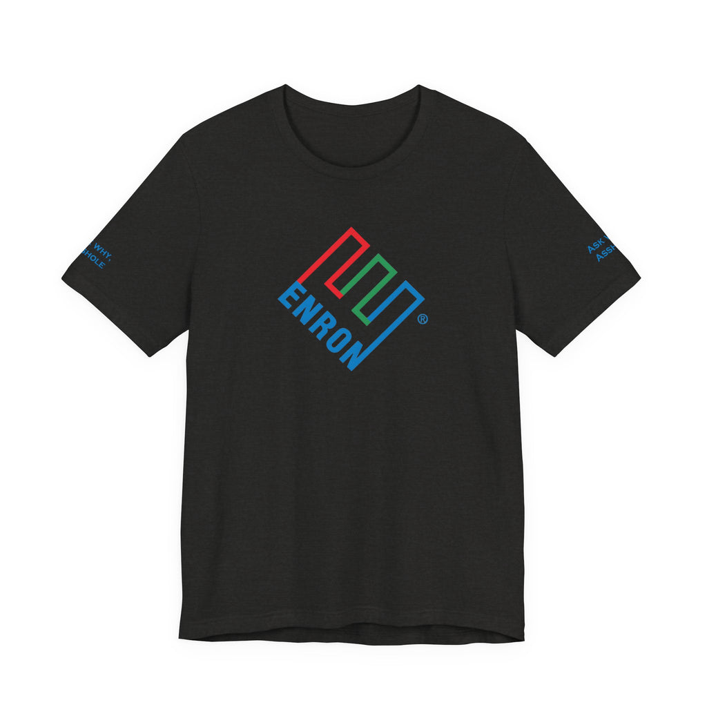 Enron T-Shirt - Ask Why A-Hole (sleeve)
