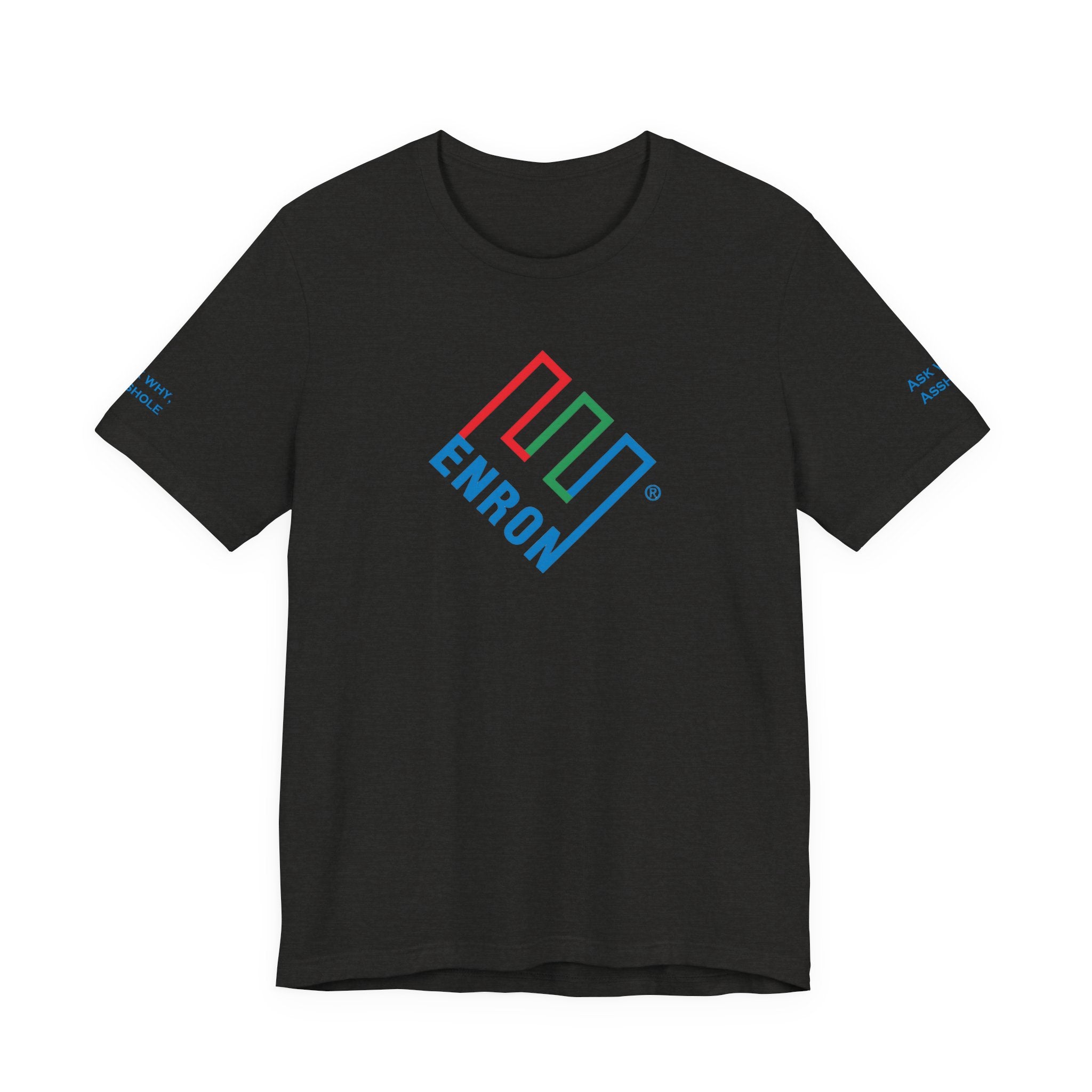 Enron T-Shirt - Ask Why A-Hole (sleeve)