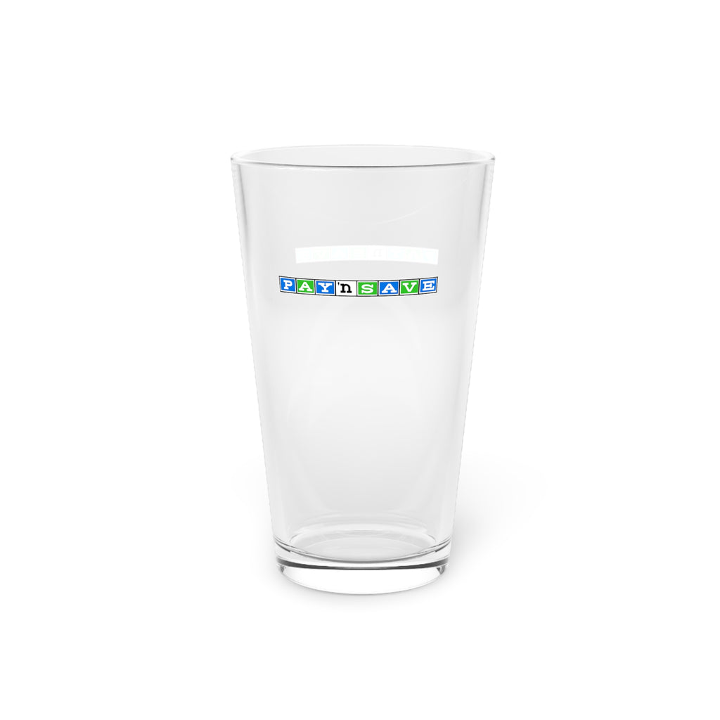 Pay 'n Save 16oz Pint Glass