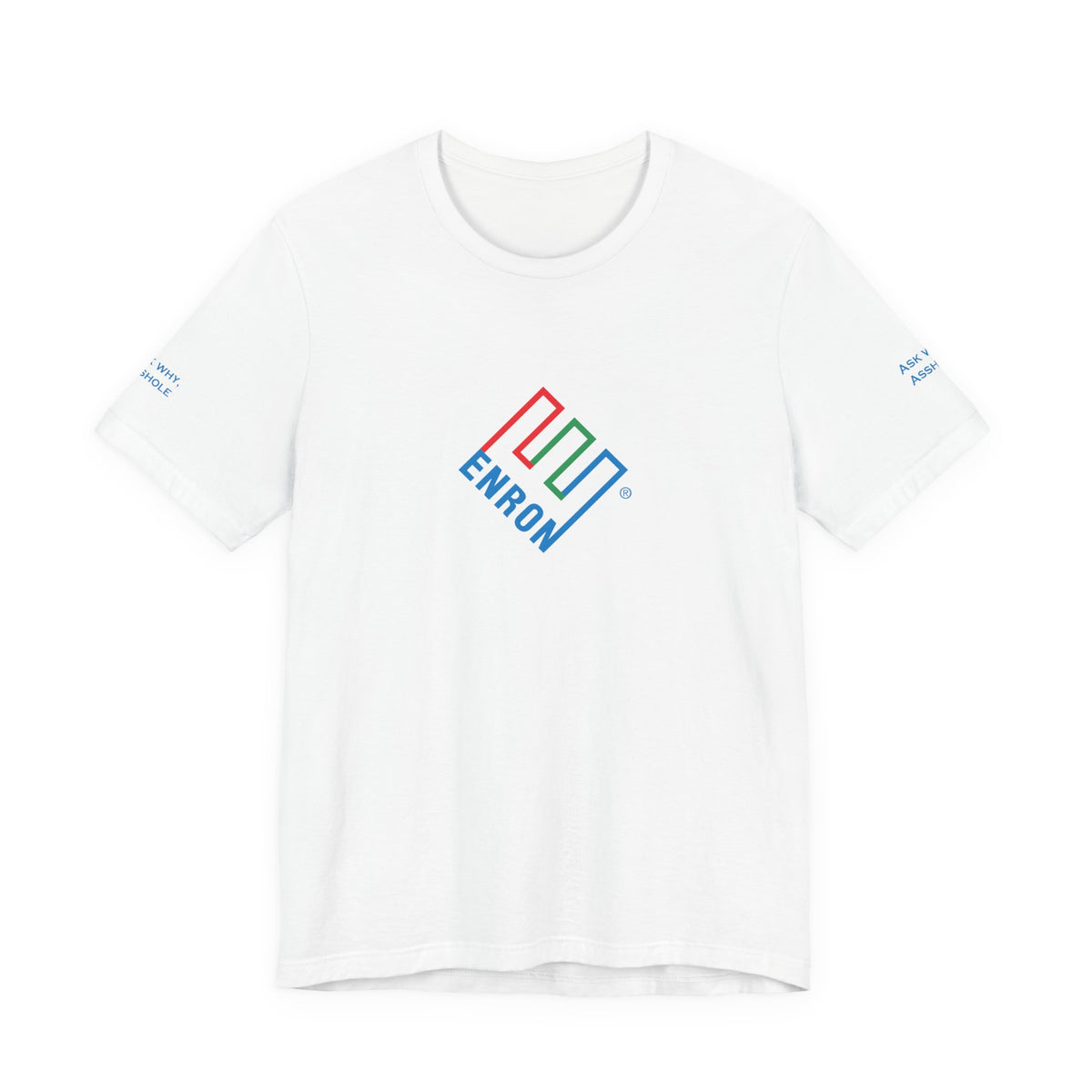 Enron T-Shirt - Ask Why A-Hole (sleeve)