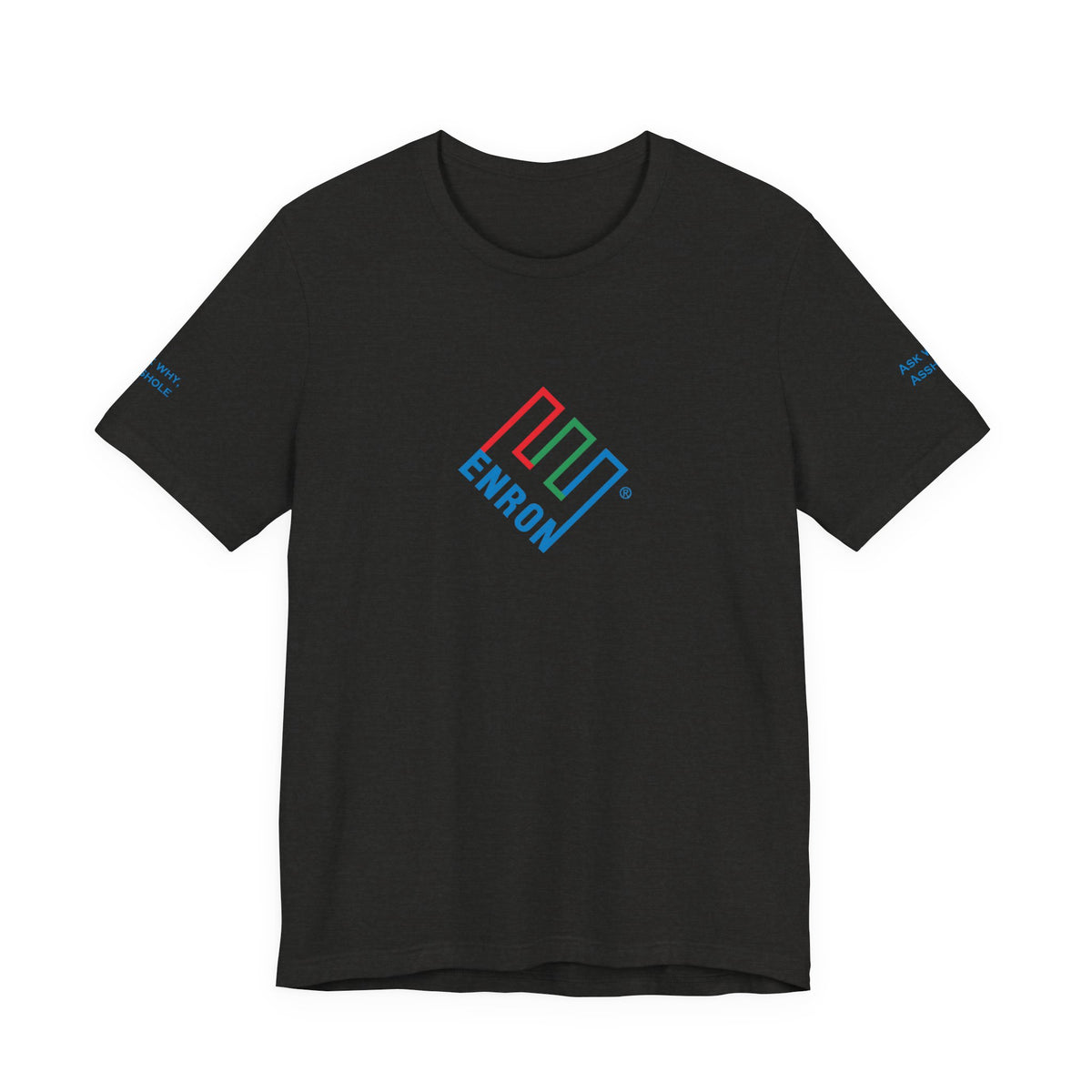 Enron T-Shirt - Ask Why A-Hole (sleeve)