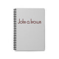 John A. Brown Spiral Notebook
