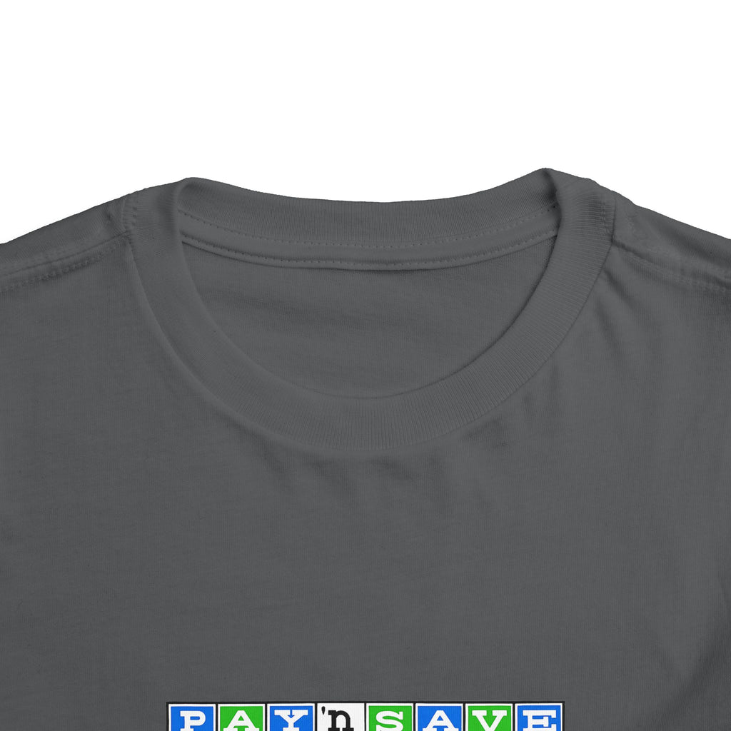 Pay 'n Save Toddler Tee / T-Shirt