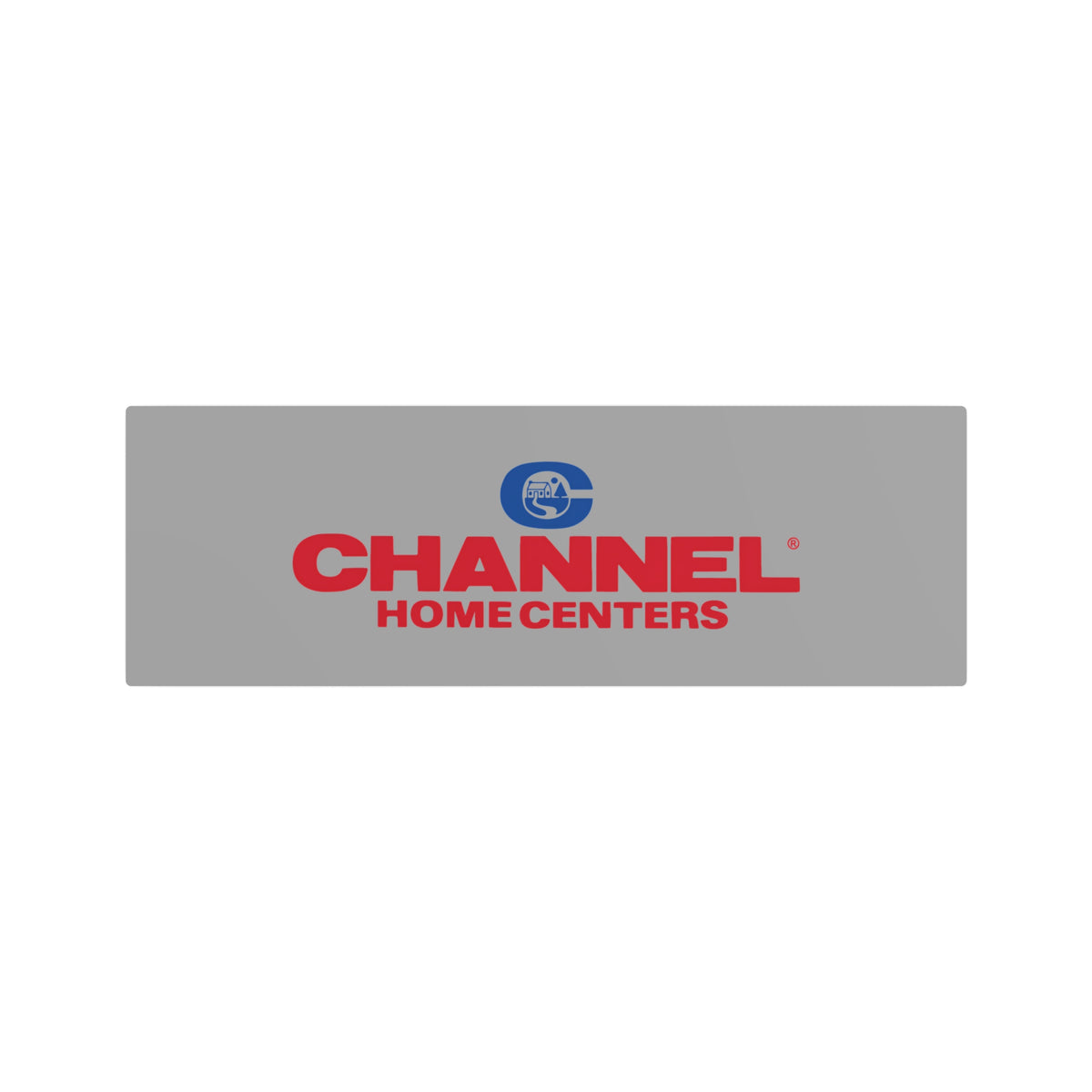 Channel Home Centers Metal Sign