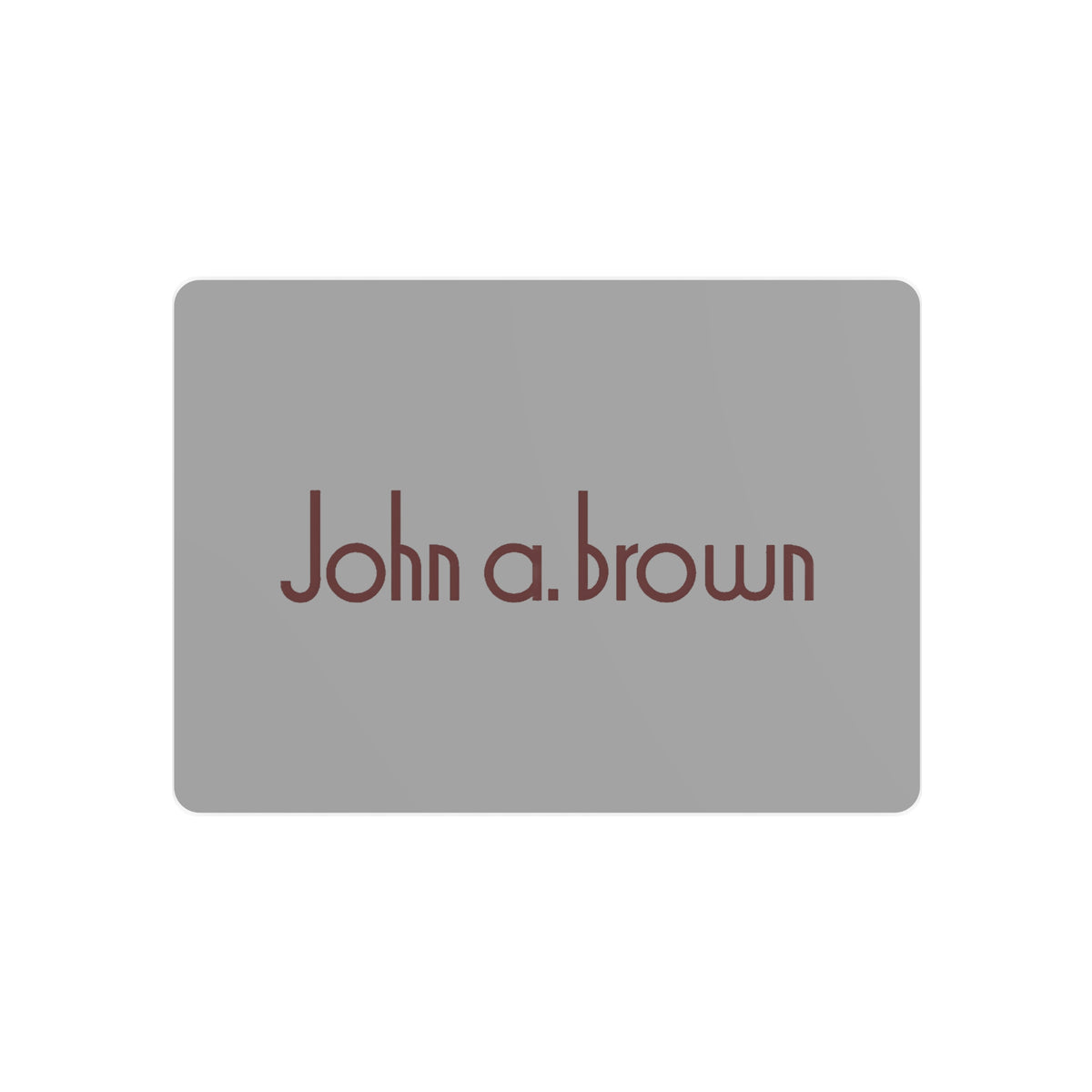 John A. Brown Metal Sign
