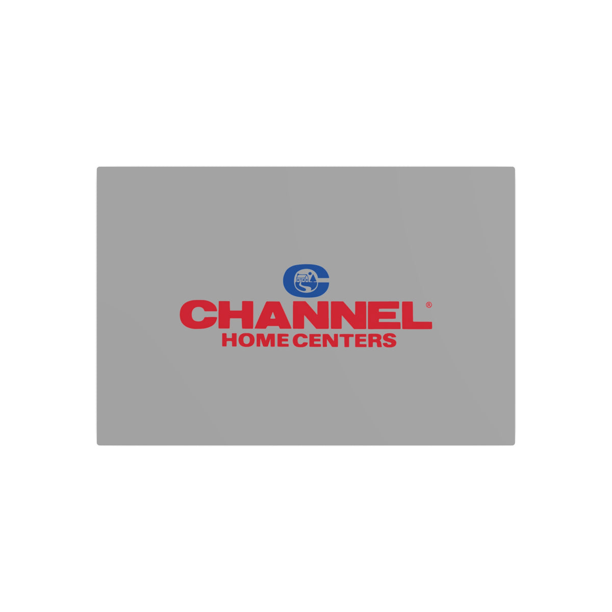 Channel Home Centers Metal Sign