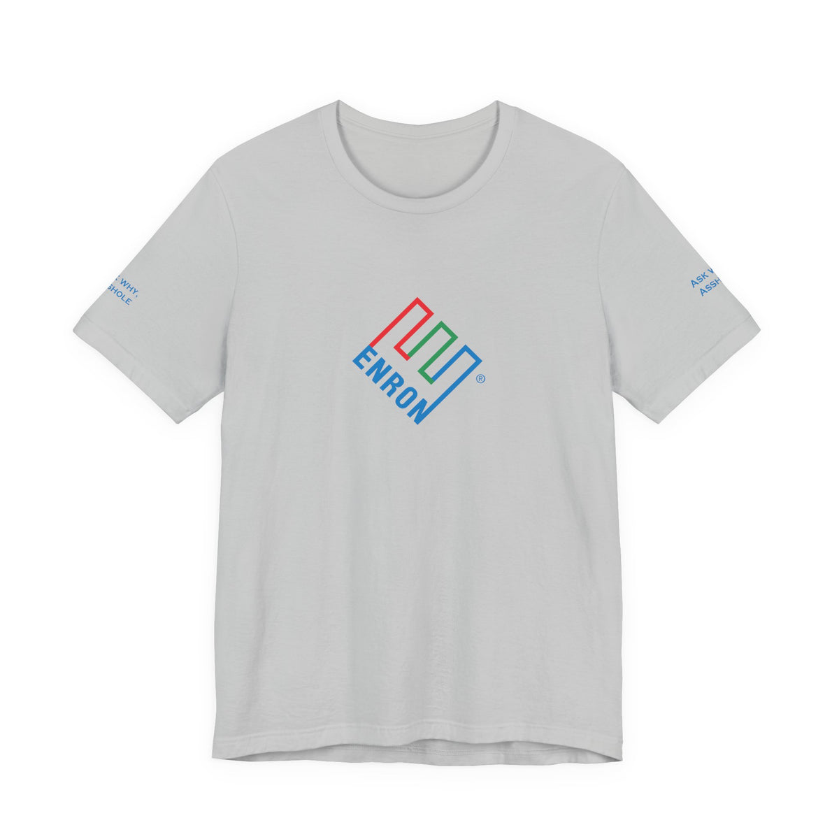 Enron T-Shirt - Ask Why A-Hole (sleeve)