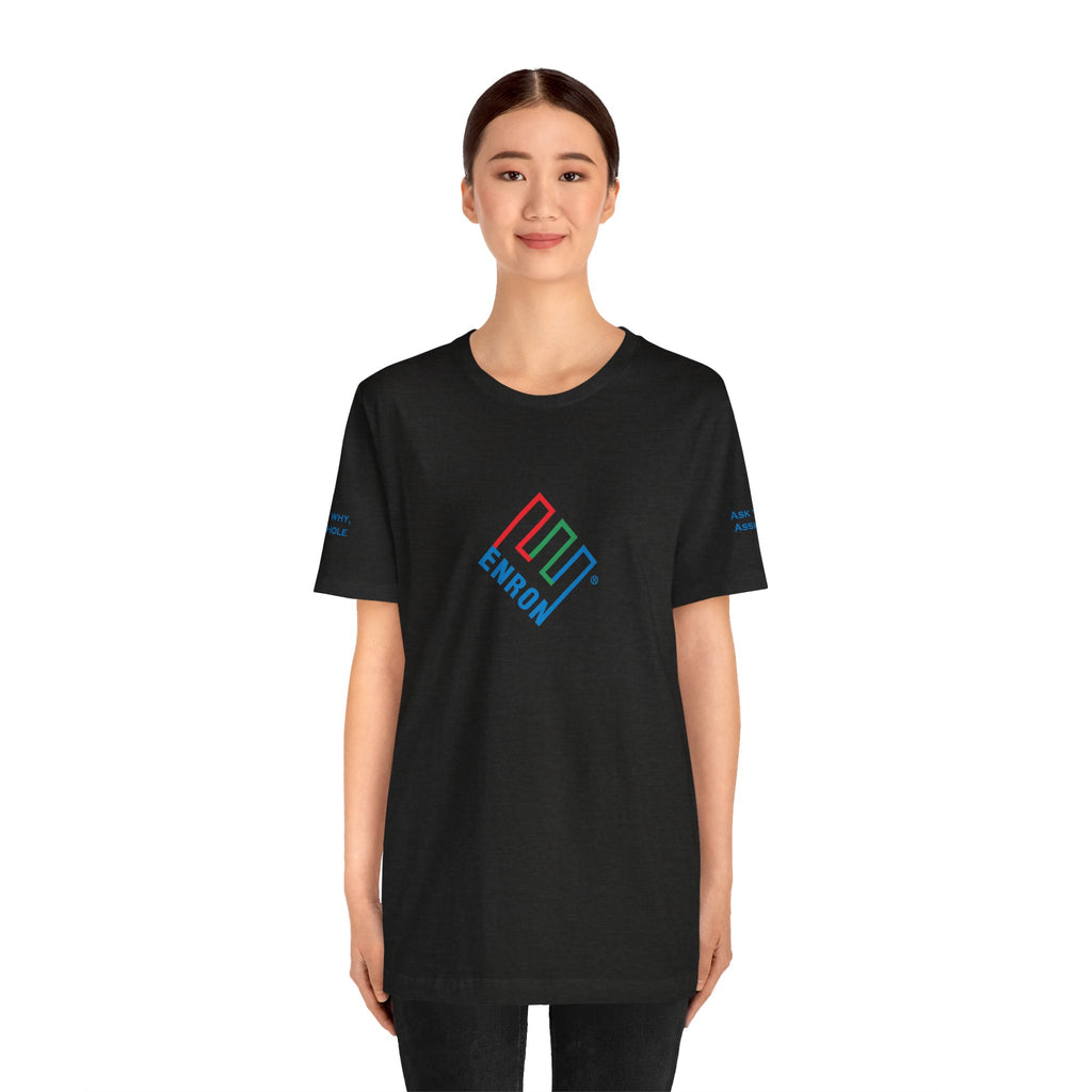 Enron T-Shirt - Ask Why A-Hole (sleeve)